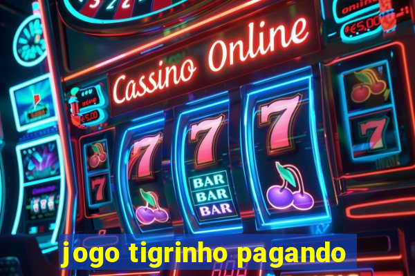 jogo tigrinho pagando